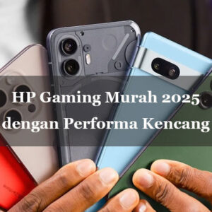 rekomendasi hp gaming murah 2025 dengan performa kencang